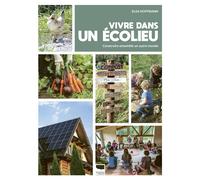 Vivre dans un écolieu Construire ensemble un autre monde - Elsa Hoffmann - Delachaux et niestlé - broché - Essai