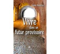 Vivre dans un futur provisoire - Xavier Ramillon - Le Lys Bleu - broché - Poésie