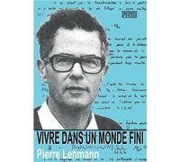 Vivre dans un monde fini - Pierre Lehmann - D'en Bas - broché - Essai