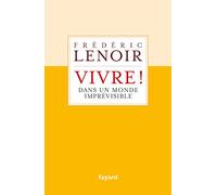 Vivre ! dans un monde imprévisible