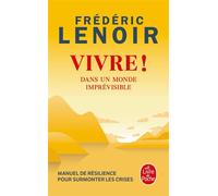 Vivre ! Dans un monde imprévisible - Frédéric Lenoir - Lgf - Poche - Essai