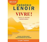 Vivre ! dans un monde imprévisible - Manuel de résilience pour surmonter les crises: Livre audio 1 CD MP3