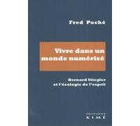 Vivre Dans Un Monde Numérisé - Bernard Stiegler Et L'écologie De L'esprit