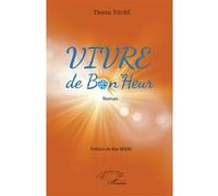 VIVRE de Bon'Heur Tissou Touré (Auteur), Ray Ndebi (Préface)