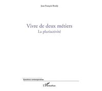 Vivre de deux métiers La pluriactivité - Jean-François Boudy - L'harmattan - broché - Essai