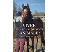 Vivre de la communication animale : c'est possible ! - Tala Naya - Le Lys Bleu - broché - Témoignage