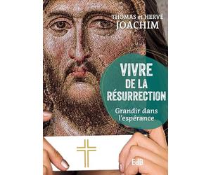 Vivre de la Résurrection Grandir dans l'espérance