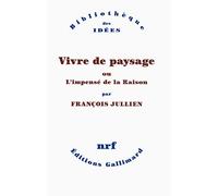 Vivre de paysage: Ou L'impensé de la Raison