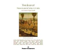 Vivre de son art Histoire du statut de l'artiste (XVe-XXIe siècles) - Agnès Graceffa - Hermann - broché - Essai
