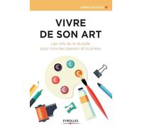 Vivre de son art: Les clés de la réussite pour concilier passion et business.