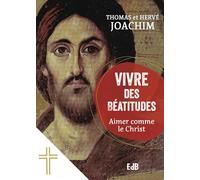 Vivre des Béatitudes - Aimer comme le Christ