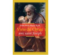 Vivre du Christ avec saint Joseph - Frère Noël-Marie Rath - Salvator - broché - Essai