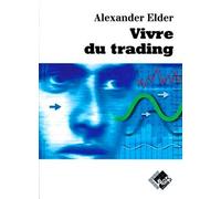 Vivre Du Trading - Psychologie, Tactiques De Trading, Money Management