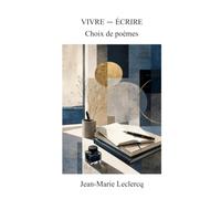 VIVRE - ÉCRIRE: Choix de poèmes