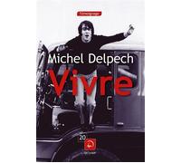 Vivre Edition en gros caractères - Michel Delpech - De La Loupe - broché - Récit