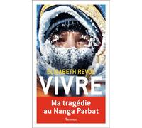 Vivre - Elisabeth Revol - Arthaud - broché - Récit
