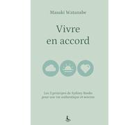 Vivre en accord: Les 3 principes de Sydney Banks pour une vie authentique et sereine