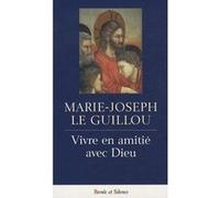 Vivre en amitie avec dieu Le guillou j (Auteur)