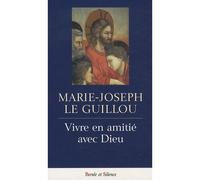 Vivre en amitie avec dieu - Le guillou j - Parole Et Silence Eds - broché - Essai