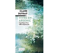 Claire Dutrait – Vivre en arsenic – Écopoétique d'une vallée empoisonnée – Broché