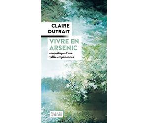 Vivre en arsenic - Claire Dutrait - Actes sud - broché - Essai