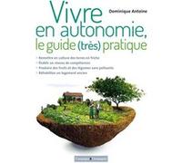 Vivre en autonomie le guide très pratique Antoine Dominique (Auteur)