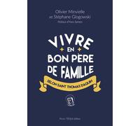 Vivre en bon père de famille selon Saint Thomas d'Aquin - Olivier Minvielle - Tequi - broché - Essai