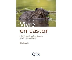 Vivre en castor: Histoires de cohabitations et de réconciliation