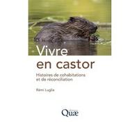 Vivre en castor Rémi Luglia (Auteur)
