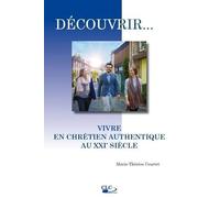 Vivre En Chrétien Authentique Au Xxie Siècle