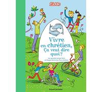 Vivre en chrétien, ça veut dire quoi ?: Les grandes religions expliquées aux enfants.