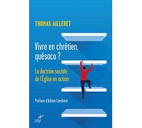 Vivre en chrétien, quésaco ? - La doctrine sociale de l'Église en action
