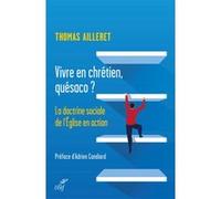 Vivre en chretien, quesaco ? Thomas Ailleret (Auteur), Adrien Candiard (Auteur)