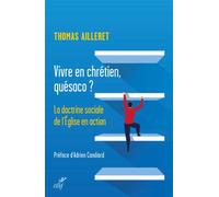 Vivre en chretien, quesaco ? - Thomas Ailleret - Cerf - broché - Essai