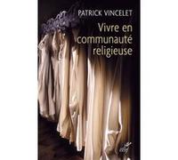 Vivre en communauté religieuse Patrick Vincelet (Auteur)