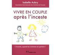 Vivre en couple apres l'inceste - Isabelle Aubry - Josette Lyon - broché - Récit
