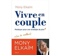 Vivre En Couple - Plaidoyer Pour Une Stratégie Du Pire
