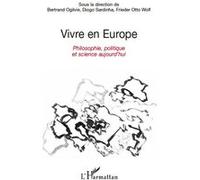 Vivre en Europe Frieder Otto Wolf (Auteur), Bertrand Ogilvie (Auteur), Diogo Sardinha (Auteur)
