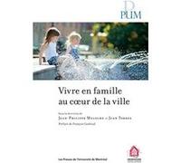 Vivre en famille au coeur de la ville Collectif (Auteur), Jean-Philippe Meloche (Auteur), Juan Torres (Auteur)