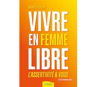 Vivre en femme libre - L'assertivité et vous - Anne Dickson - Ambre Eds - broché - Guide