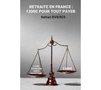 Vivre en France avec 1 300 € de retraite: La retraite invisible Accident, maladie, administration : survivre avec 1 300 € par mois
