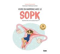 Vivre en harmonie avec le SOPK: Syndrome des ovaires polykystiques