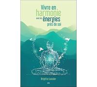 Vivre en harmonie avec les énergies près de soi