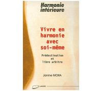 Vivre En Harmonie Avec Soi-Meme - Predestination Et Libre Arbitre