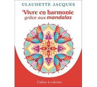 Vivre en harmonie grâce aux mandalas - Cahier à colorier