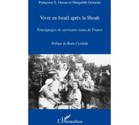Vivre en Israël après la Shoah Témoignages de survivants venus de France - Margalith Getraida - L'harmattan - broché - Récit