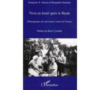 Vivre en Israël après la Shoah Témoignages de survivants venus de France - Margalith Getraida - L'harmattan - broché - Récit