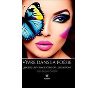 Vivre en la poésie La poésie, un voyage à travers les émotions - Sabelle JEAN-JACQUES - Le Lys Bleu - broché - Poésie