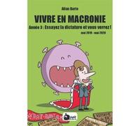 Vivre en macronie t.3 Essayez la dictature et vous verrez ! Tome 3 : Vivre en Macronie T3 - Allan Barte - Ant Editions - cartonné - Bande dessinée