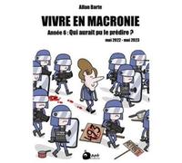 Vivre en macronie t.6 Année 6 : Qui aurait pu le prédire ? - Allan Barte - Ant Editions - cartonné - Bande dessinée